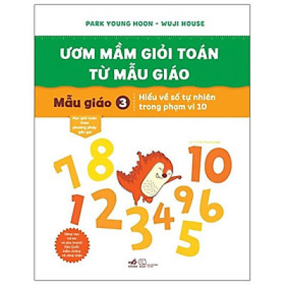 Ươm Mầm Giỏi Toán Từ Mẫu Giáo - Mẫu Giáo 3- Làm Quen Với Số Tự Nhiên Trong Phạm Vi 10
