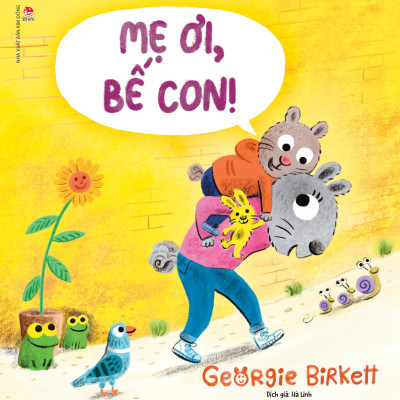 Sách - Mẹ Ơi, Bế Con!