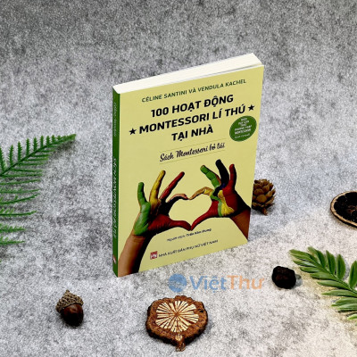 100 Hoạt Động - Montessori Lí Thú Tại Nhà