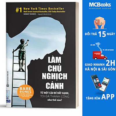 Làm Chủ Nghịch Cảnh – Từ Một Cậu Bé Bất Hạnh, Tôi Đã Thành Công Như Thế Nào?