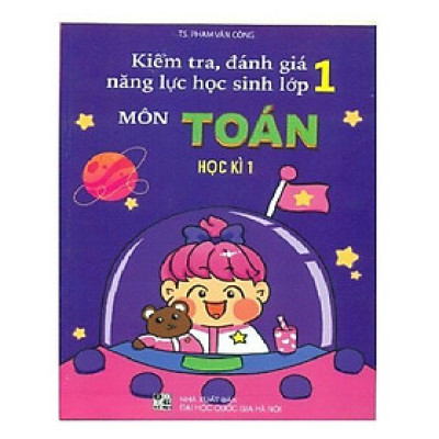 Sách - Kiểm tra, đánh giá năng lực học sinh lớp 1 môn Toán học kỳ 1
