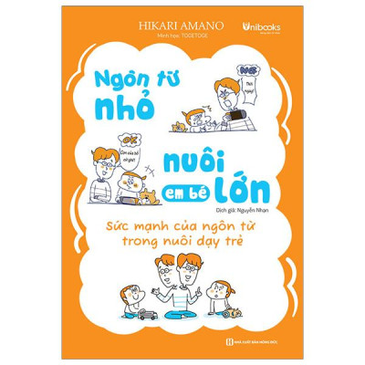 Sách - Ngôn Từ Nhỏ Nuôi Em Bé Lớn - Sức Mạnh Của Ngôn Từ Trong Nuôi Dạy Trẻ