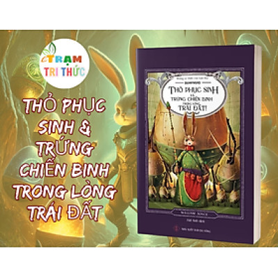 Thỏ Phục Sinh & Trứng Chiến Binh Trong Lòng Trái Đất - William Joyce - NXB Đà Nẵng