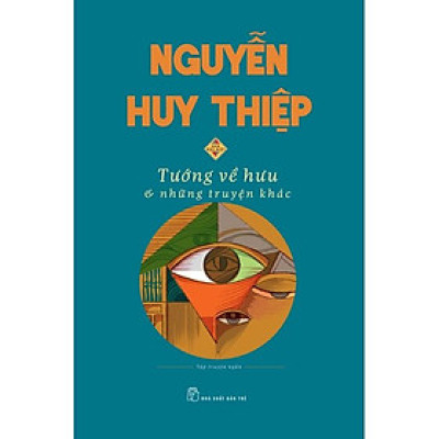 Sách- Tướng Về Hưu Và Những Câu Chuyện Khác - Nguyễn Huy Thiệp (NXB Trẻ)