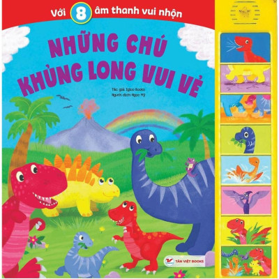 Sách Âm Thanh - 8 Âm Thanh Vui Nhộn - Những Chú Khủng Long Vui Vẻ - Tân Việt Books