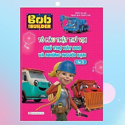 Sách - Tô Màu Thật Thú Vị - Chú Thợ Xây Bob Và Những Người Bạn - Tập 3 - Tân Việt Books