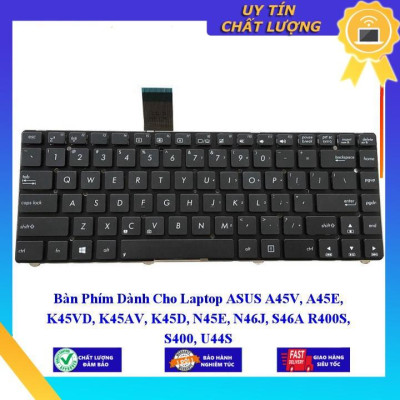 Bàn Phím dùng cho Laptop ASUS A45V A45E K45VD K45AV K45D N45E N46J S46A R400S S400 U44S - Hàng Nhập Khẩu New Seal