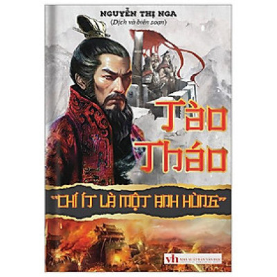 Tào Tháo - “Chí Ít Là Một Anh Hùng” - Bìa Cứng