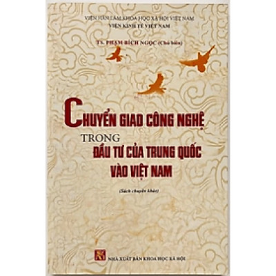 Sách - Chuyển giao công nghệ trong đầu tư của Trung Quốc vào Việt Nam - KHXH