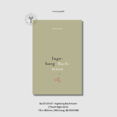 BA LỐI TỚI HỒ - Ingeborg Bachmann – FORMApubli
