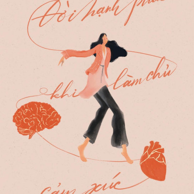 Đời Hạnh Phúc Khi Làm Chủ Cảm Xúc