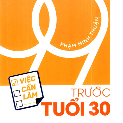 99 Việc Cần Làm Trước Tuổi 30 (Tái Bản)