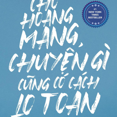 Chớ Hoang Mang Chuyện Gì Cũng Có Cách Lo Toan