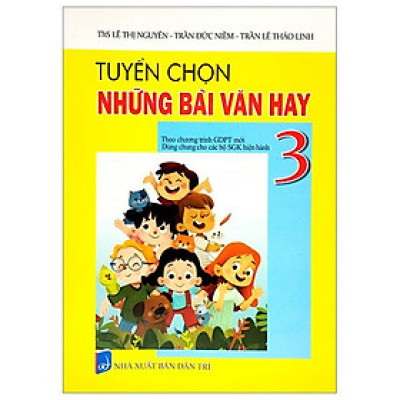 Tuyển Chọn Những Bài Văn Hay 3 (Theo Chương Trình Giáo Dục Phổ Thông Mới)