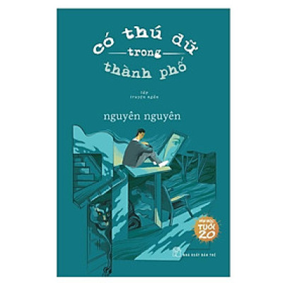 Văn Học Tuổi 20 - Có Thú Dữ Trong Thành Phố
