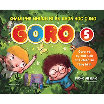 Khám Phá Những Bí Ẩn Khoa Học Cùng GORO 5 - “Goro và sự mất tích của chiếc áo tàng hình”