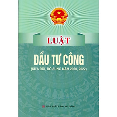 Sách - Luật đầu tư công ( sửa đổi, bổ sung năm 2020, 2022) - Quốc Hội - NXB Lao Động