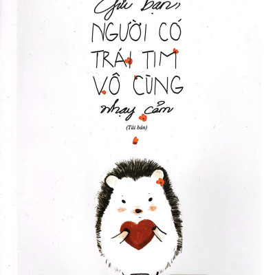 Gửi Bạn Người Có Trái Tim Vô Cùng Nhạy Cảm