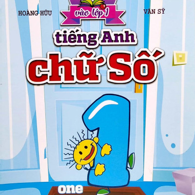 Chuẩn Bị Cho Bé Vào Lớp 1: Tiếng Anh Chữ Số