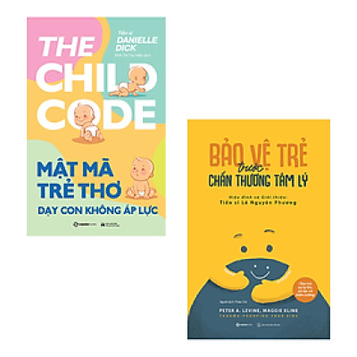Combo 2 Cuốn "Mở Lối Bảo Vệ Trẻ Thơ"- Mật Mã Trẻ Thơ - Dạy Con Không Áp Lực+Bảo Vệ Trẻ Trước Chấn Thương Tâm Lý