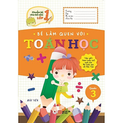 Sách - Chuẩn Bị Cho Bé Vào Lớp 1 - Bé Làm Quen Với Toán Học - Quyển 3 - Huy Hoàng Bookstore