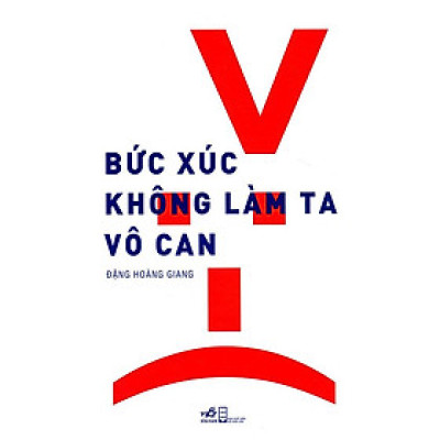Bức Xúc Không Làm Ta Vô Can (Tái bản năm 2018)
