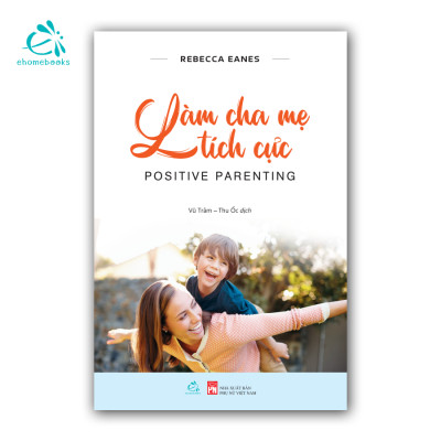 Sách Combo làm cha mẹ tích cực của Rebecca Eanes (2Q: Đánh bại kẻ cắp niềm vui + Làm cha mẹ tích cực)