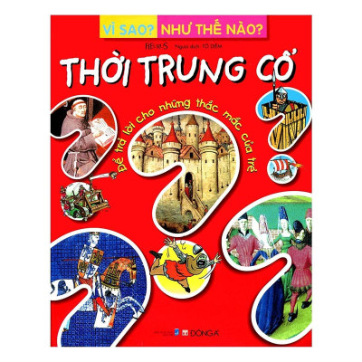 Sách - Vì Sao - Như Thế Nào - Thời Trung Cổ - Đông A