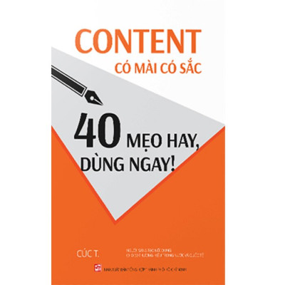 Content Có Mài Có Sắc - 40 Mẹo Hay, Dùng Ngay!