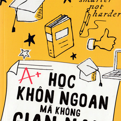 Combo Sách Giúp Bạn Có Phương Pháp Học Tập Hoàn Toàn Mới - Học Ít Nhưng Hiệu Quả Cao Và Tư Duy Thông Minh ( Học Khôn Ngoan Mà Không Gian Nan + Người Giỏi Không Bởi Học Nhiều + Học Tập Cũng Cần Chiến Lược + Người Thông Minh Học Tập Như Thế Nào ) tặng kèm bookmark Sáng Tạo