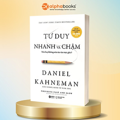 Tư Duy Nhanh Và Chậm - Nên Hay Không Nên Tin Vào Trực Giác - Thinking Fast And Slow - Daniel Kahneman