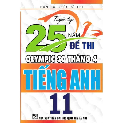 Tuyển Tập 25 Năm Đề Thi Olympic 30 Tháng 4 Tiếng Anh 11 (HA-MK1)
