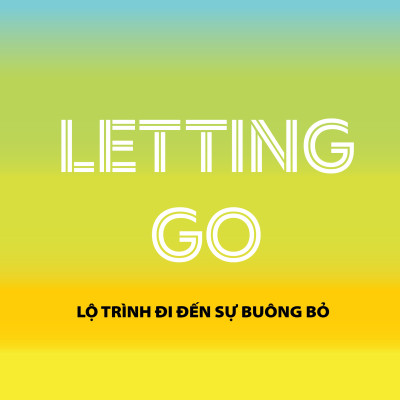 Letting Go - Lộ Trình Đi Đến Sự Buông Bỏ