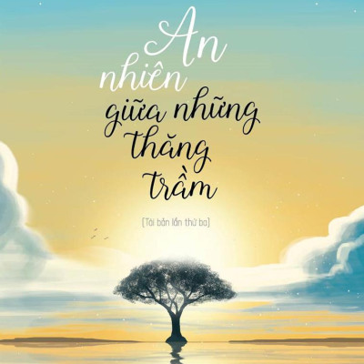 An Nhiên Giữa Những Thăng Trầm (Tái Bản)