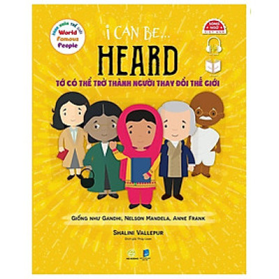 Sách song ngữ Danh nhân Thế giới – World Famous People: I Can Be Heard– Tớ có thể trở thành người thay đổi thế giới, tặng file nghe tiếng Anh