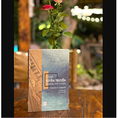 (Tủ sách Hiểu Thực Tại) Bộ tứ Ma trận truyền thông: KỸ THUẬT TUYÊN TRUYỀN TRONG THẾ CHIẾN – Harold D. Lasswell - Thảo Minh - Nhóm dịch Book Hunter – Lyceum – Nxb Đà Nẵng 