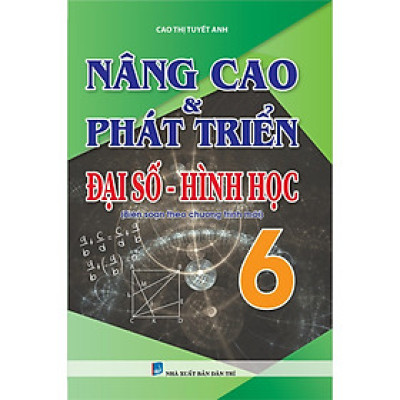 Sách - Nâng Cao Và Phát Triển Đại Số - Hình Học Lớp 6 - Biên Soạn Theo Chương Trình Mới - Khang Việt Book