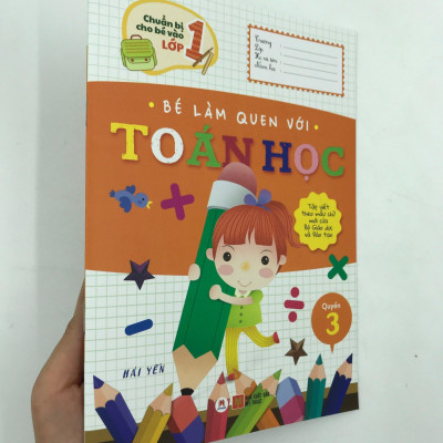 Chuẩn Bị Cho Bé Vào Lớp 1 - Bé Làm Quen Với Toán Học (Quyển 3) (Tái Bản 2020)