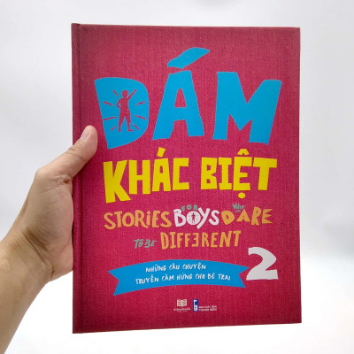 Dám Khác Biệt - Những Câu Chuyện Truyền Cảm Hứng Cho Bé Trai - Tập 2