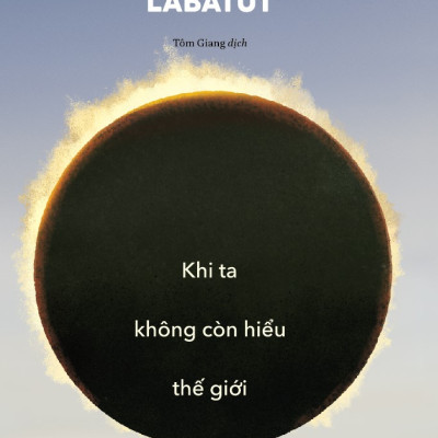 Sách - Khi ta không còn hiểu thế giới (Benjamín Labatut) (Nhã Nam Official)