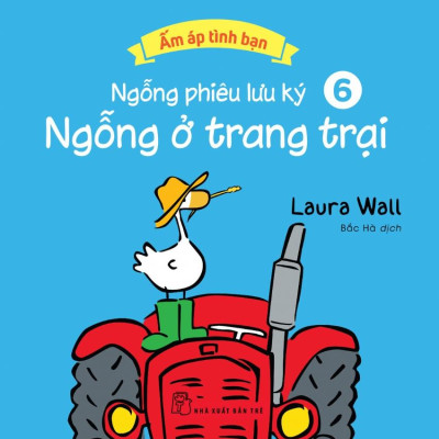 Ấm Áp Tình Bạn - Ngỗng Phiêu Lưu Ký - Tập 6: Ngỗng Ở Trang Trại