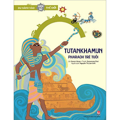 Du Hành Vào Lịch Sử Thế Giới: Tutankhamen - Pharaoh Trẻ Tuổi