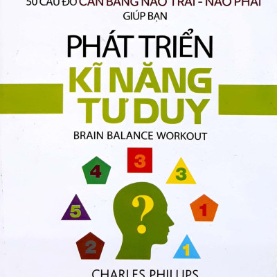 50 Câu Đố Cân Bằng Não Trái - Não Phải Giúp Bạn Phát Triển Kĩ Năng Tư Duy