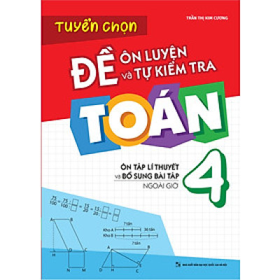 Tuyển Chọn Đề Ôn Luyện Và Tự Kiểm Tra Toán 4 (ML)