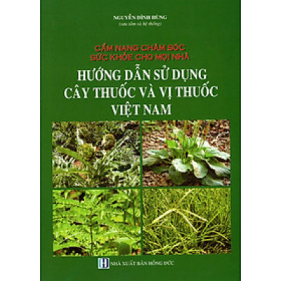 Hướng Dẫn Sử Dụng Cây Thuốc Và Vị Thuốc Việt Nam 