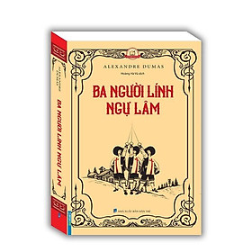 Sách - Ba Người Lính Ngự Lâm - Bìa Mềm - Alexandre Dumas - Minh Thắng
