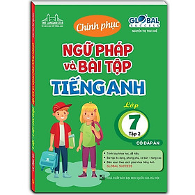 Sách - Global Sucess - Chinh Phục Ngữ Pháp Và Bài Tập Tiếng Anh Lớp 7 - Tập 2 - Minh Thắng