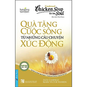 Sách - Chicken Soup For The Soul - Quà Tặng Cuộc Sống Từ Những Câu Chuyện Xúc Động - First News