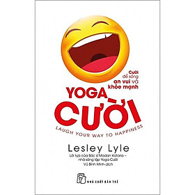 Yoga Cười - Cười Để Sống An Vui Và Khỏe Mạnh