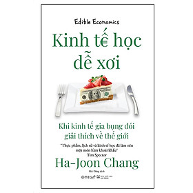 Kinh Tế Học Dễ Xơi - Khi kinh tế gia bụng đói giải thích về thế giới (Trạm đọc)